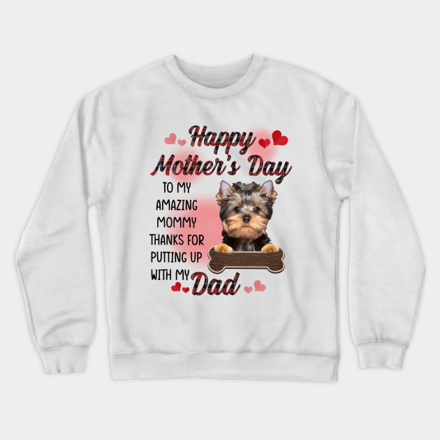 Yorkshire Terrier Happy Mother's Day To My Amazing Mommy Crewneck Sweatshirt by Centorinoruben.Butterfly